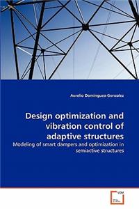 Design optimization and vibration control of adaptive structures