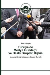 Türkiye'de Medya Gündemi ve Baski Gruplari Iliskisi