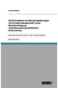 Die Konzeption von Beratungslösungen im Privatkundengeschäft unter Berücksichtigung verhaltenswissenschaftlicher Erkenntnisse