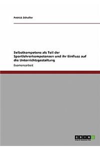 Selbstkompetenz als Teil der Sportlehrerkompetenzen und ihr Einfluss auf die Unterrichtsgestaltung