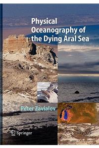 Physical Oceanography of the Dying Aral Sea