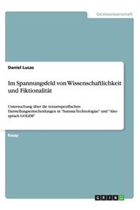 Im Spannungsfeld von Wissenschaftlichkeit und Fiktionalität: Untersuchung über die textartspezifischen Darstellungsentscheidungen in "Summa Technologiae" und "Also sprach GOLEM"