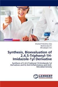 Synthesis, Bioevaluation of 2,4,5-Triphenyl-1H-Imidazole-1yl Derivative