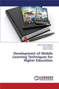 Development of Mobile Learning Techniques for Higher Education