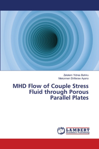 MHD Flow of Couple Stress Fluid through Porous Parallel Plates