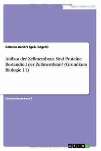 Aufbau der Zellmembran. Sind Proteine Bestandteil der Zellmembran? (Grundkurs Biologie 11)
