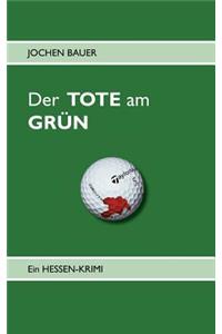 Der TOTE am GRÜN