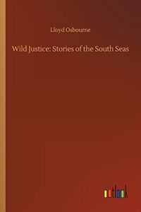 Wild Justice: Stories of the South Seas