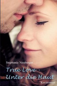 True Love - Unter Die Haut