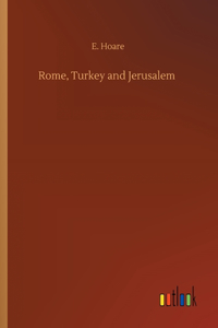 Rome, Turkey and Jerusalem