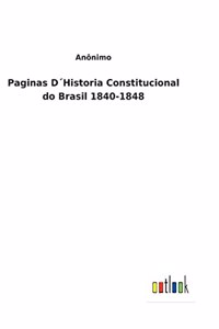 Paginas D´Historia Constitucional do Brasil 1840-1848