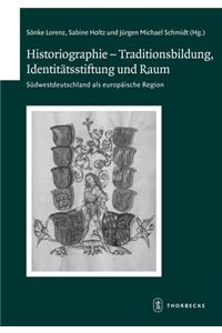 Historiographie - Traditionsbildung, Identitatsstiftung Und Raum