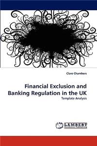 Financial Exclusion and Banking Regulation in the UK