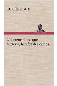 L'alouette du casque Victoria, la mère des camps