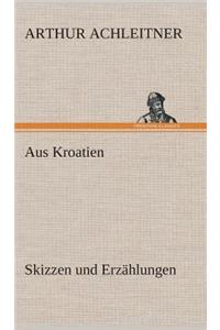 Aus Kroatien Skizzen und Erzählungen