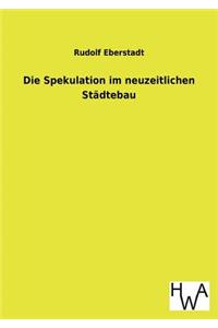 Die Spekulation im neuzeitlichen Städtebau