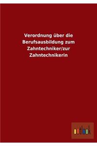 Verordnung Uber Die Berufsausbildung Zum Zahntechniker/Zur Zahntechnikerin