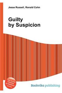 Guilty by Suspicion