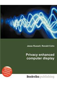 Privacy Enhanced Computer Display