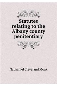 Statutes Relating to the Albany County Penitentiary