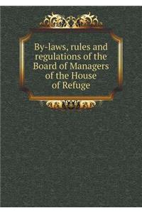 By-Laws, Rules and Regulations of the Board of Managers of the House of Refuge