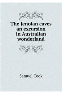 The Jenolan Caves an Excursion in Australian Wonderland