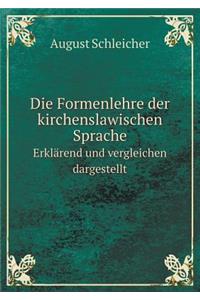 Die Formenlehre Der Kirchenslawischen Sprache Erklärend Und Vergleichen Dargestellt