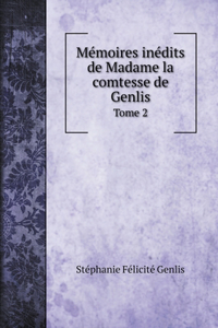 Mémoires inédits de Madame la comtesse de Genlis