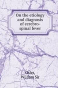 On the etiology and diagnosis of cerebro-spinal fever