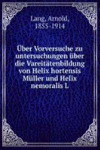 Uber Vorversuche zu untersuchungen uber die Vareitatenbildung von Helix hortensis Muller und Helix nemoralis L.