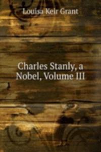 Charles Stanly, a Nobel, Volume III