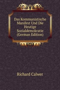 Das Kommunistische Manifest Und Die Heutige Sozialdemokratie (German Edition)
