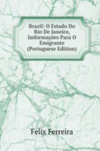 Brazil: O Estado Do Rio De Janeiro, Imformacoes Para O Emigrante (Portuguese Edition)