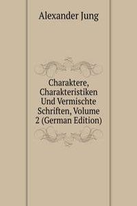 Charaktere, Charakteristiken Und Vermischte Schriften, Volume 2 (German Edition)