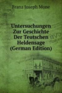 Untersuchungen zur Geschichte der teutschen Heldensage