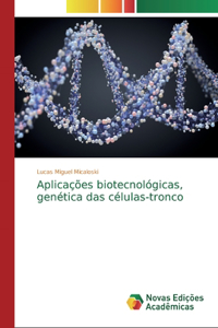 Aplicações biotecnológicas, genética das células-tronco