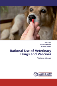 Rational Use of Veterinary Drugs and Vaccines