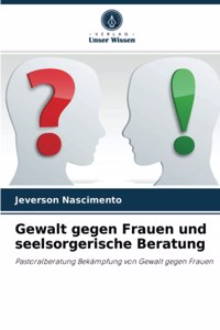 Gewalt gegen Frauen und seelsorgerische Beratung