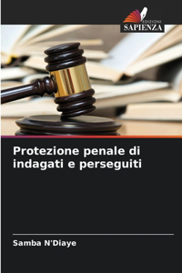 Protezione penale di indagati e perseguiti