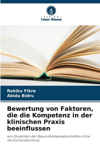 Bewertung von Faktoren, die die Kompetenz in der klinischen Praxis beeinflussen