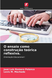 O ensaio como construção teórica reflexiva.