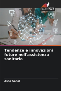 Tendenze e innovazioni future nell'assistenza sanitaria