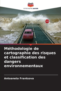 Méthodologie de cartographie des risques et classification des dangers environnementaux