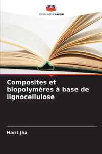 Composites et biopolymères à base de lignocellulose