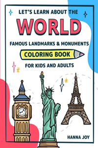 Let's learn about the WORLD Famous Monuments and Landmarks Coloring Book for Kids and Adults