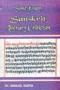Some Essays on Sanskrit Literary Criticism