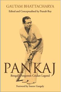 Pankaj - Bengals Forgotten Cricket Legend