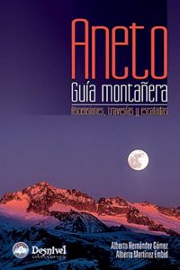 Aneto, guia montanera: Ascensiones, travesias y escaladas