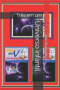 Universo Infantil: TrÃ¨s Em Um