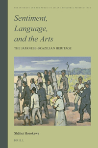 Sentiment, Language, and the Arts: The Japanese- Brazilian Heritage